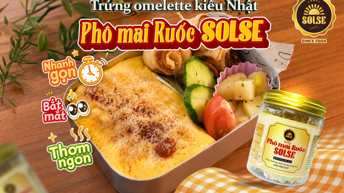 Trứng omelette kiểu Nhật phủ Phô mai Ruốc SOLSE – Đơn giản, nhanh gọn cho bữa trưa văn phòng
