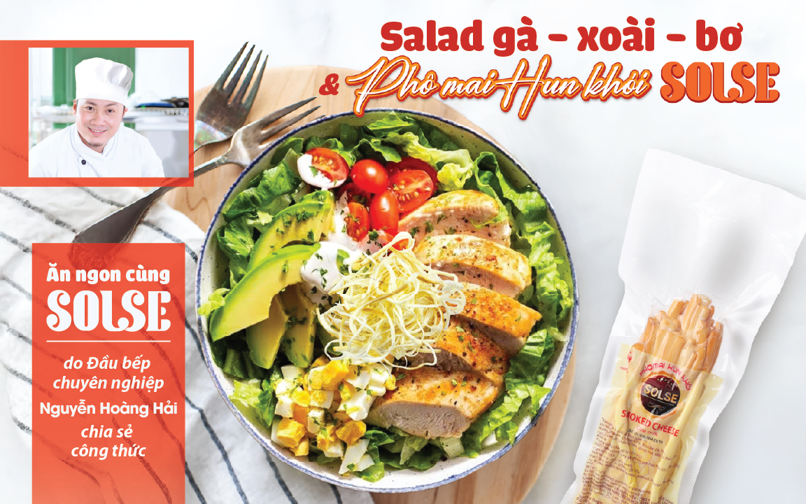 Salad gà xoài bơ và Phô mai Hun khói SOLSE