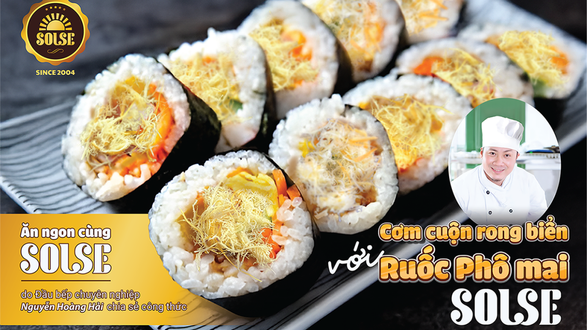 Cơm cuộn rong biển và Ruốc phô mai SOLSE