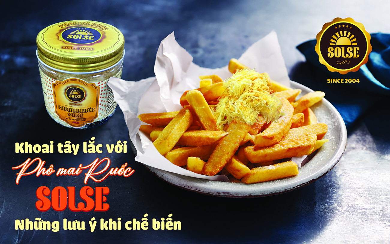 Khoai tây lắc Phô mai Ruốc SOLSE: Những lưu ý khi chế biến