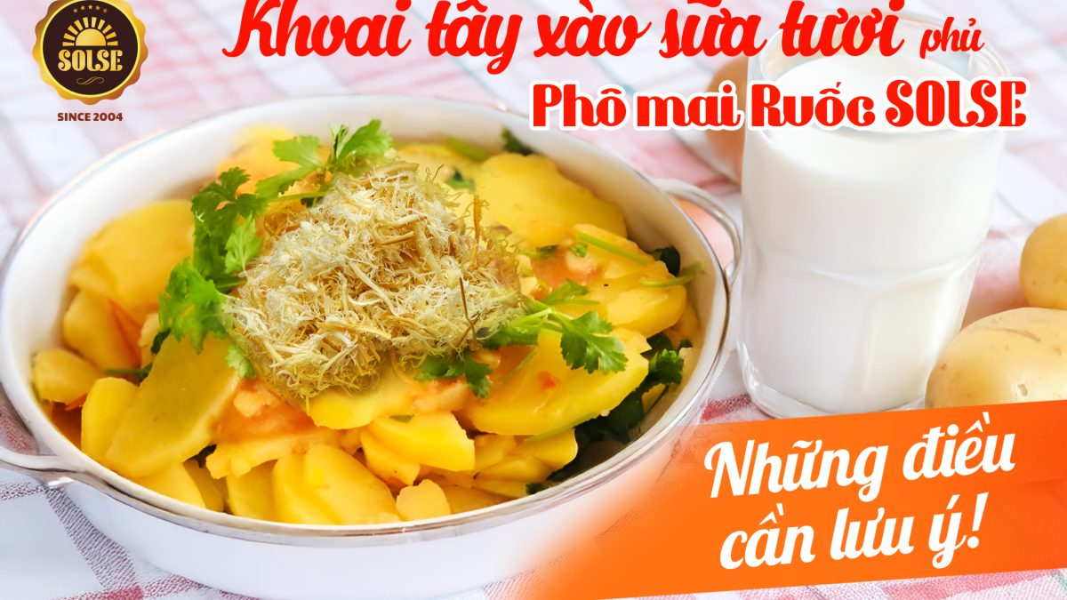 Khoai tây xào sữa phủ Phô mai Ruốc SOLSE