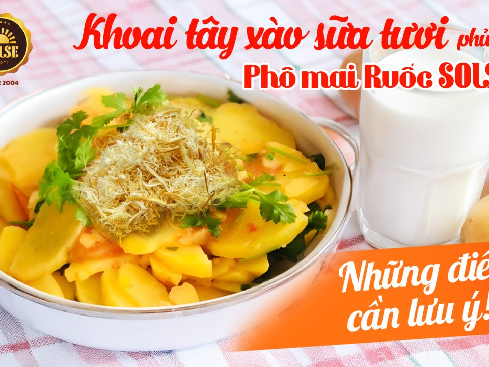 Khoai tây xào sữa phủ Phô mai Ruốc SOLSE