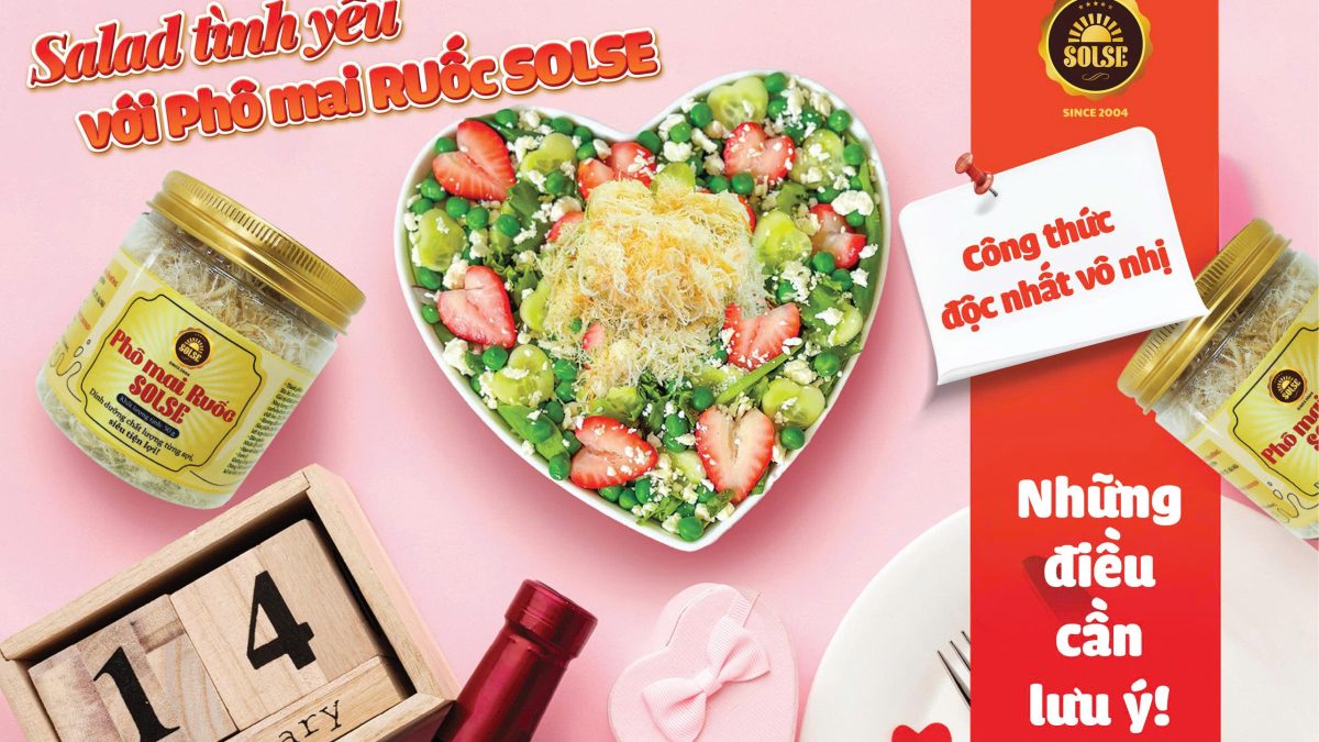 Salad “tình yêu” với Phô mai Ruốc SOLSE: Lưu ý 2026