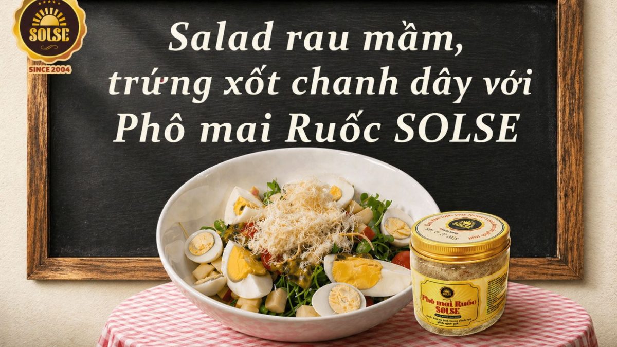 Salad rau mầm, trứng xốt chanh dây với Phô mai Ruốc SOLSE