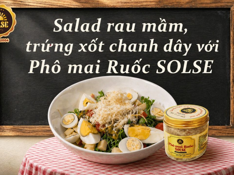 Salad rau mầm, trứng xốt chanh dây với Phô mai Ruốc SOLSE