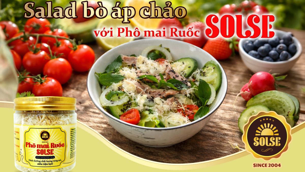 Salad bò áp chảo với Phô mai Ruốc SOLSE