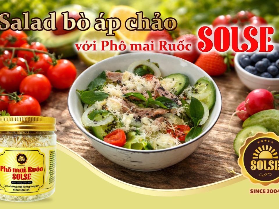 Salad bò áp chảo với Phô mai Ruốc SOLSE